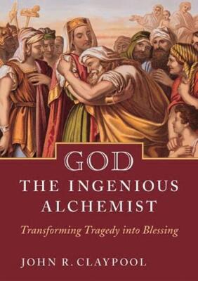 John Claypool God the Ingenious Alchemist (Paperback)