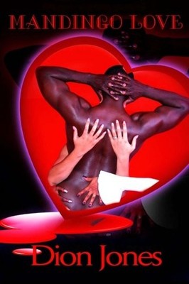 MANDINGO LOVE By Dion E Jones **BRAND NEW**