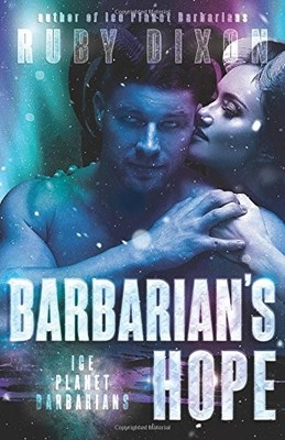 BARBARIAN'S HOPE: A SCIFI ALIEN ROMANCE (ICE PLANET By Ruby Dixon