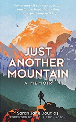 Just Another Mountain: A Memoir by Sarah Jane Douglas Book The Fast Free