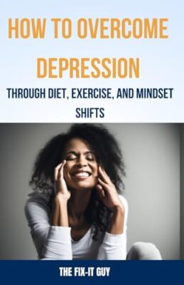 Guy - How to Overcome Depression Through Diet Exercise and Mindset Sh - X555z