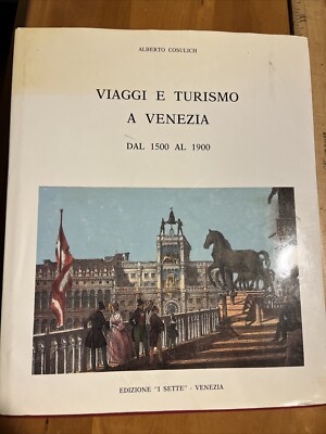 Travel  & Tourism In Venice 1500 To 1900  Alberto Cosulich 1990 HCDJ, Color Pics