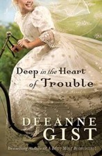 Deep in the Heart of Trouble - Paperback By Gist, Deeanne - ACCEPTABLE