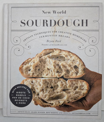 New World Sourdough: Artisan Techniques for Creative Homemade Fermented Breads