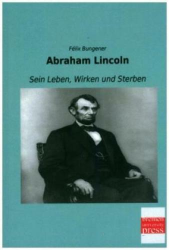 Thumbnail - Abraham Lincoln Sein Leben, Wirken Und Sterben 2480