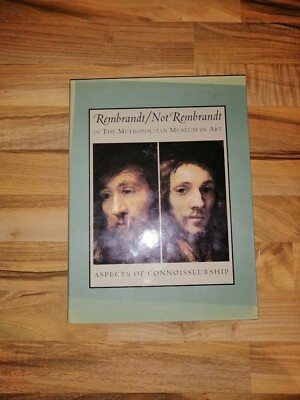 Rembrandt/Not Rembrandt in The Metropolitan Museum of Art: Aspects of...