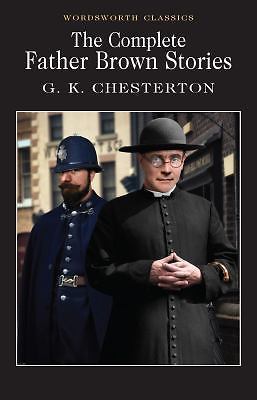 The Complete Father Brown Stories (Wordsworth Classics), G.K. Chesterton, New Bo
