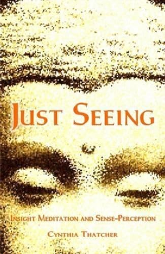 Just Seeing: Insight Meditation and Sense by Cynthia Thatcher | PB | 2009 - Image 5