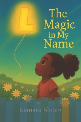 The Magic in My Name: A Name Day Story for Laria by Kamara Bloom Paperback Book
