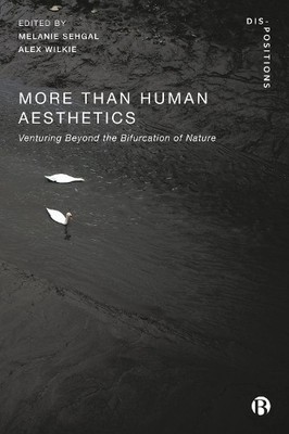 More-Than-Human Aesthetics by Mike Michael, Michael Halewood,... - 9781529227796
