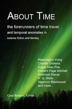About Time: The Forerunners Of Time Travel And Temporal Anomalies In Scienc...