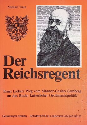 Der Reichsregent : Ernst Liebers Weg vom Männer-Casino Camberg an d. Rud 2192924