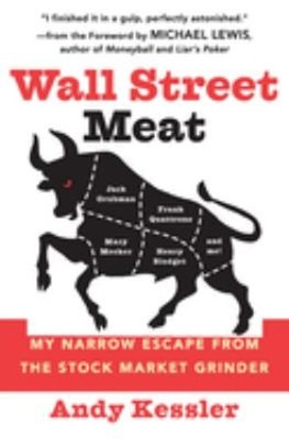 Wall Street Meat : My Narrow Escape from the Stock Market Grinder