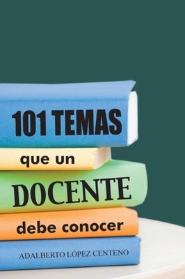 Centeno - 101 Temas Que Un Docente Debe Conocer. - New paperback or so - X555z