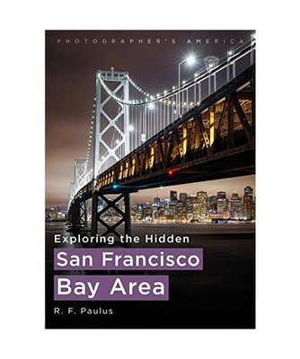 Exploring the Hidden San Francisco Bay Area, R. F. Paulus