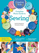 Creative Kids Complete Photo Guide to Sewing: Family Fun for Everyone - Terrifi,