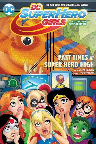 Shea Fontana Dc Super Hero Girls: Past Times At Super Hero High