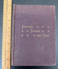 "Douglas; Tender and True" Miss McPherson Hardcover 1892 1st Ed. Civil War RARE