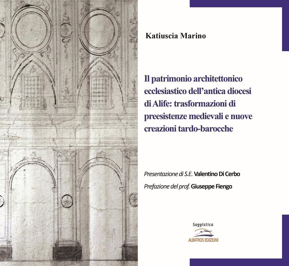 Il patrimonio architettonico ecclesiastico dell'antica diocesi di Alife: t...