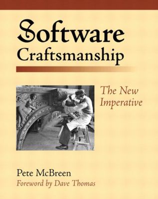 Software Craftsmanship: The New Imperative by McBreen, Pete; Hendrickson, Mike