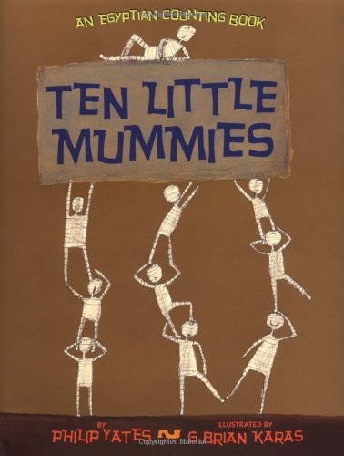 TEN LITTLE MUMMIES By Philip Yates & G. Brian Karas - Hardcover **Excellent**