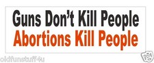 Guns Dont Kill Abortions Do Bumper Sticker Or Helmet Sticker D403 Pro Life Guns Dont Kill Abortions Do Bumper Sticker Or Helmet Sticker D403 Pro Life