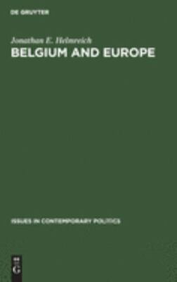 Belgium and Europe: A Study in Small Power Diplomacy, Helmreich, Jonathan E., Go