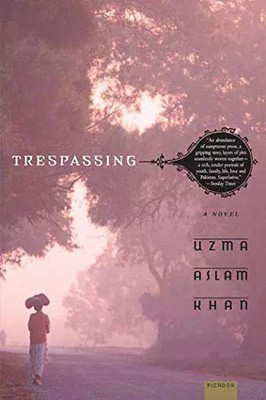 Trespassing: A Novel, Uzma Aslam Khan