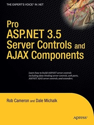 Pro Asp.Net 3.5 Server Controls and Ajax Components -  NEW Rob Cameron, Da 2008