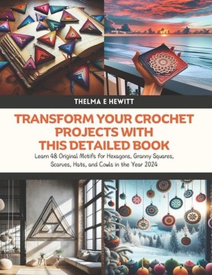 Transform Your Crochet Projects with this Detailed Book: Learn 48 Original Motif