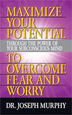 Maximize Your Potential Through the Power of Your Subconscious Mind to Overcome