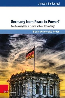 Germany from Peace to Power?: Can Germany lead in Europe without dominating? by 