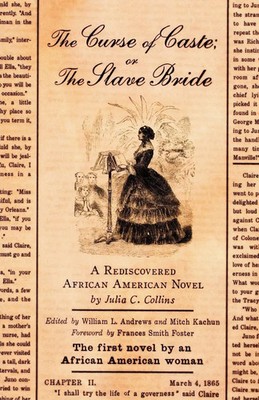 The Curse of Caste; Or the Slave Bride A Rediscovered African American Novel