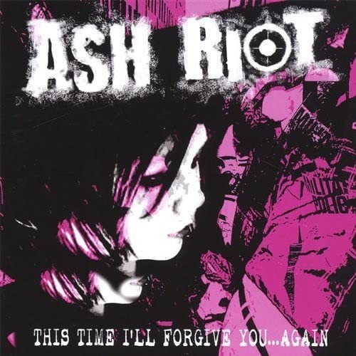 Ash Riot, На этот раз Я прощу Тебя Снова! (CD)