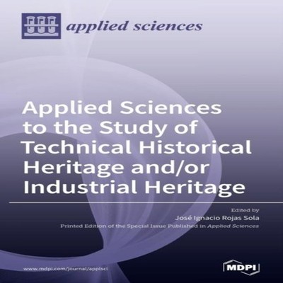 Applied Sciences to the Study of Technical Historical Heritage an