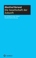 Die Gesellschaft Der Zukunft | Manfred Norwat | Taschenbuch | 320 S. | Deutsch
