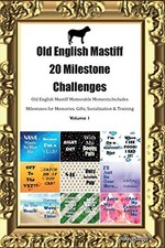 Old English Mastiff 20 Milestone Challenges Old English Mastiff Memorable Moment