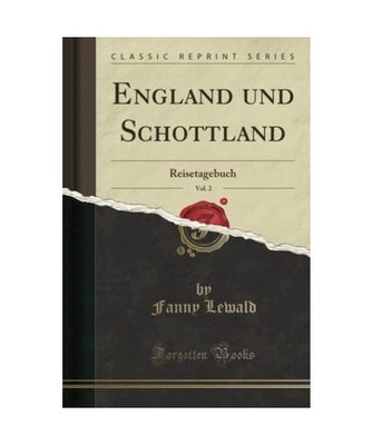 England und Schottland, Vol. 2: Reisetagebuch [Classic Reprint]: Reisetagebuch 