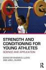 Strength and Conditioning for Young Athletes: Science and Application by Taylor & Francis Ltd (Paperback, 2013)