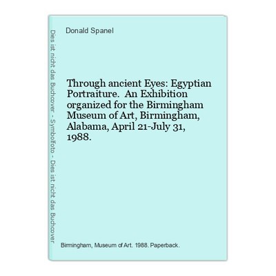 Through ancient Eyes: Egyptian Portraiture. An Exhibition organized for the Birm