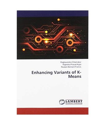 Enhancing Variants of K-Means, Raghavendra Chilamakur, Rajendra Prasad Kypa, Reu