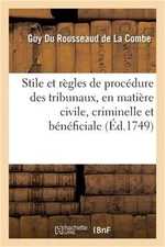 Stile Et R�gles de Proc�dure Des Diff�rens Tribunaux Du Royaume, En Mati�re Civi