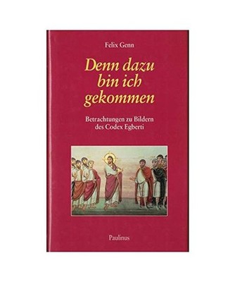 Denn dazu bin ich gekommen: Betrachtungen zu Bildern des Codex Egberti: Betracht