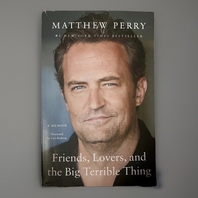 Friends, Lovers, and the Big Terrible Thing: A Memoir by Matthew Perry