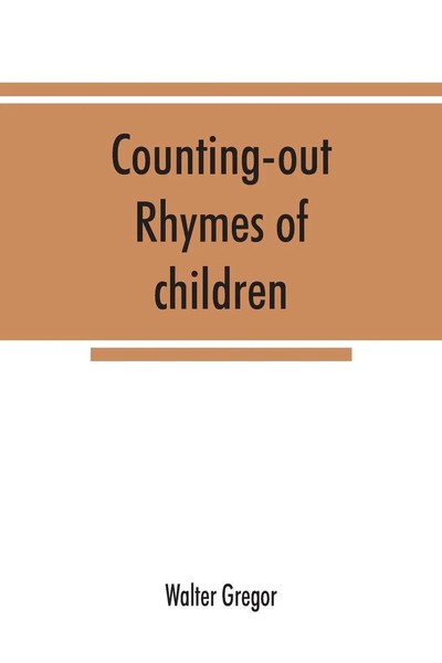 Walter Gregor | Counting-Out Rhymes Of Children | Taschenbuch | Englisch (2019)-image