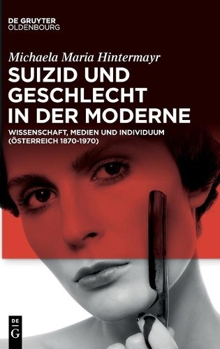 Michaela Maria Hintermayr Suizid und Geschlecht in der Moderne (Hardback)Another great item from Rarewaves USA | Free delivery!
