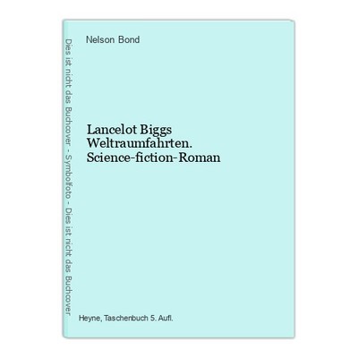 Lancelot Biggs Weltraumfahrten. Science-fiction-Roman Bond, Nelson: