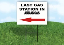 ARKANSAS LAST GAS STATION LEFT ARROW Yard Sign w Stand LAWN SIGN Single