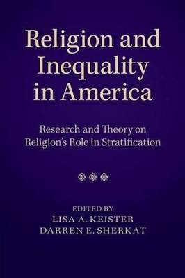 Religion and Inequality in America: Research and Theory on Religion's Role in St