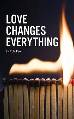 Love Changes Everything by Rob Fee (English) Paperback Book